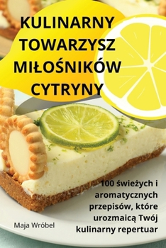 Paperback Kulinarny Towarzysz MiloŚników Cytryny [Polish] Book