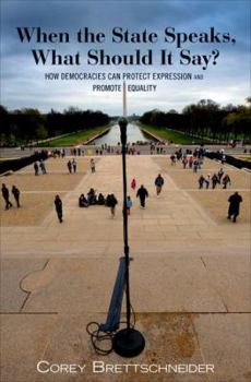 Hardcover When the State Speaks, What Should It Say?: How Democracies Can Protect Expression and Promote Equality Book