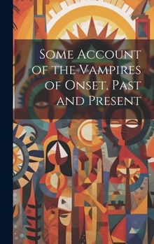Hardcover Some Account of the Vampires of Onset, Past and Present Book
