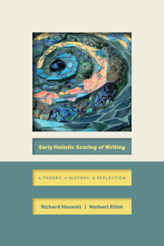 Paperback Early Holistic Scoring of Writing: A Theory, a History, a Reflection Book