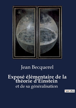 Exposé élémentaire de la théorie d'Einstein: et de sa généralisation