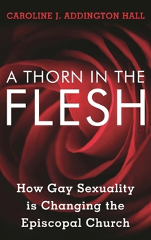 A Thorn in the Flesh: How Gay Sexuality Is Changing the Episcopal Church