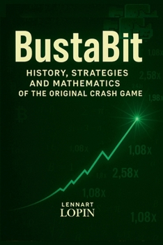 Paperback BustaBit: History, Strategies and Mathematics of the Original Crash Game Book