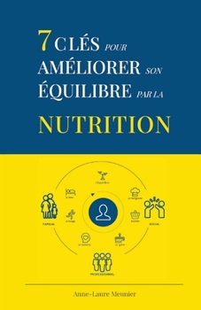 7 clés pour améliorer son équilibre par la nutrition (French Edition)