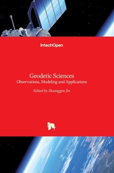 Hardcover Geodetic Sciences: Observations, Modeling and Applications Book