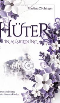 Hardcover Hüter in Ausbildung - Der Seelenzug der Sternenkinder [German] Book