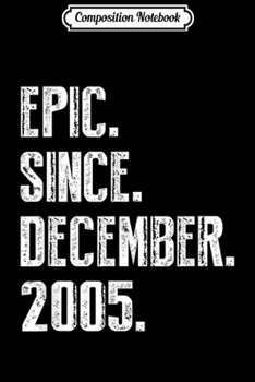 Composition Notebook: 14th Birthday Gift Epic Since December 2005 14 Years  Journal/Notebook Blank Lined Ruled 6x9 100 Pages