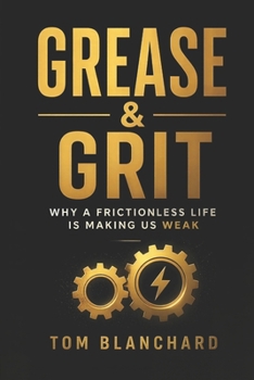Paperback Grease & Grit: Why a Frictionless Life is Making Us Weak Book