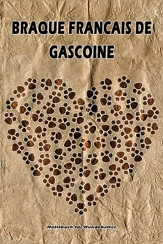 Braque Francais de Gascoine Notizbuch für Hundehalter: Hunderasse Braque Francais de Gascoine. Ideal als Geschenk für Hundebesitzer - 6x9 Zoll (ca. ... Seiten - gepunktete Linien (German Edition)
