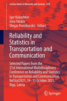 Paperback Reliability and Statistics in Transportation and Communication: Selected Papers from the 21st International Multidisciplinary Conference on Reliabilit Book
