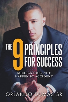 Paperback The 9 Principles for Success: Success Does Not Happen by Accident Book