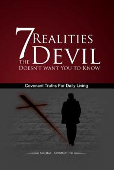 Paperback 7 Realities The Devil Doesn't want You to Know: Covenant Truths For Daily Living Book