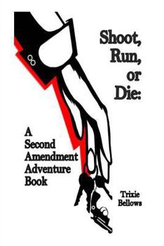 Paperback Shoot, Run, or Die: A Second Amendment Adventure Book