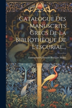 Paperback Catalogue Des Manuscrits Grecs De La Bibliothèque De L'escurial... [French] Book