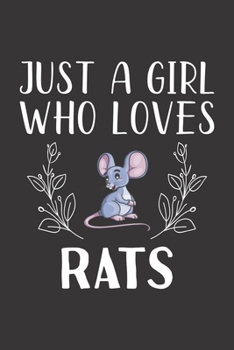 Paperback Just A Girl Who Loves Rats: Funny Rats Lovers Girl Women Gifts Lined Journal Notebook 6x9 120 Pages Book