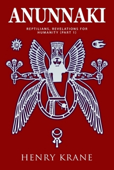 ANUNNAKI: Reptilians, Revelations for Humanity (Part 1)