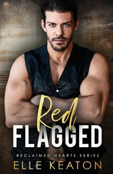 Red Flagged - Book #3 of the Reclaimed Hearts