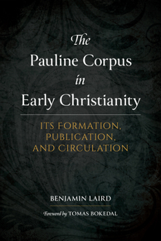 Hardcover The Pauline Corpus in Early Christianity: Its Formation, Publication, and Circulation Book