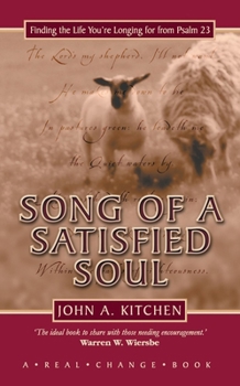 Hardcover Song of a Satisfied Soul: Finding the Life You're Longing for from Psalm 23 Book