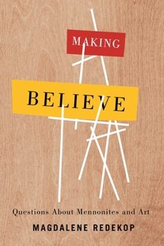 Hardcover Making Believe: Questions about Mennonites and Art Book