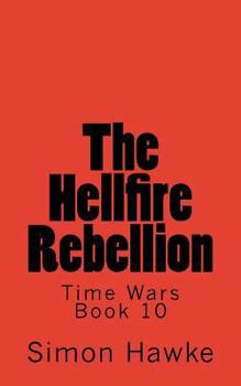 The Hellfire Rebellion - Book #10 of the TimeWars