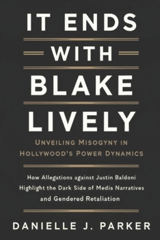 Paperback It Ends With Blake Lively: Unveiling Misogyny in Hollywood's Power Dynamics Book