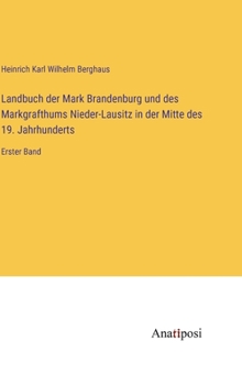 Hardcover Landbuch der Mark Brandenburg und des Markgrafthums Nieder-Lausitz in der Mitte des 19. Jahrhunderts: Erster Band [German] Book