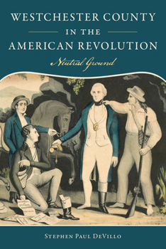 Paperback Westchester County in the American Revolution: Neutral Ground Book