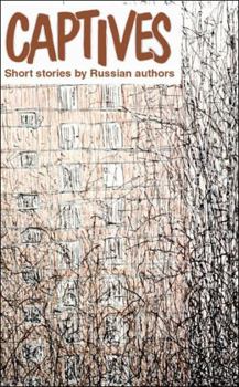 Paperback Captives: Contemporary Russian Stories (Glas New Russian Writing: Contemporary Russian Literature In English Translation, 38) Book