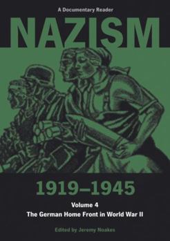 Paperback Nazism 1919-1945 Volume 4: The German Home Front in World War II: A Documentary Reader Book