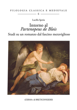 Intorno Al Partenopeus de Blois: Studi Su Un Romanzo Dal Fascino Meraviglioso