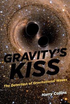 Hardcover Gravity's Kiss: The Detection of Gravitational Waves Book