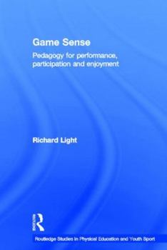 Hardcover Game Sense: Pedagogy for Performance, Participation and Enjoyment Book