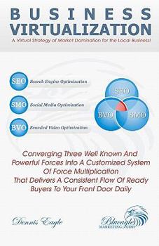 Paperback Business Virtualization: How to Use Force Multiplying to Dominate your Market Book