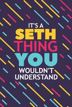 Paperback It's a Seth Thing You Wouldn't Understand: Lined Notebook / Journal Gift, 120 Pages, 6x9, Soft Cover, Glossy Finish Book