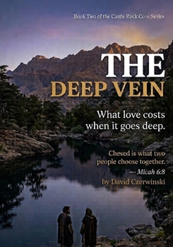 The Deep Vein, Book Two of the Castle Rock Cove Series: The Love that refuses to Quit