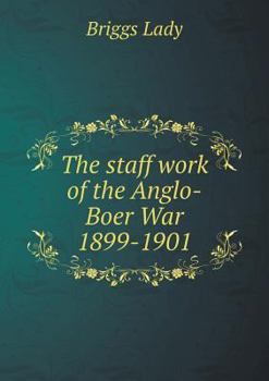 Paperback The staff work of the Anglo-Boer War 1899-1901 Book