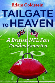 Paperback Tailgate to Heaven: A British NFL Fan Tackles America Book