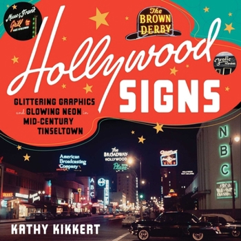Hardcover Hollywood Signs: Glittering Graphics and Glowing Neon in Mid-Century Tinseltown Book