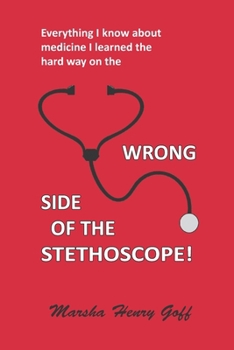 Paperback Everything I know about medicine I learned the hard way on the Wrong Side of the Stethoscope Book
