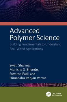 Hardcover Advanced Polymer Science: Building Fundamentals to Understand Real-World Applications Book
