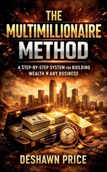 Paperback The Multimillionaire Method - A Step-by-Step System for Building Wealth in Any Business Book