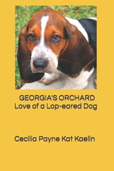 Paperback Georgia's Orchard: Love of a Lop-eared Dog Book