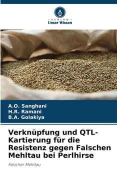Verknüpfung und QTL-Kartierung für die Resistenz gegen Falschen Mehltau bei Perlhirse: Falscher Mehltau (German Edition)