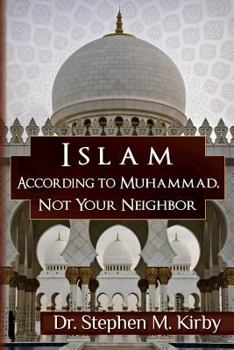 Paperback Islam According to Muhammad, Not Your Neighbor Book
