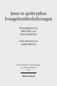 Hardcover Jesus in Apokryphen Evangelienuberlieferungen: Beitrage Zu Ausserkanonischen Jesusuberlieferungen Aus Verschiedenen Sprach- Und Kulturtraditionen [German] Book