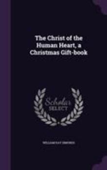 Hardcover The Christ of the Human Heart, a Christmas Gift-book Book