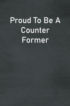 Paperback Proud To Be A Counter Former: Lined Notebook For Men, Women And Co Workers Book