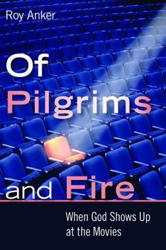 Paperback Of Pilgrims and Fire: When God Shows Up at the Movies Book