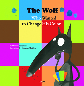 Paperback The Wolf Who Wanted to Change His Color Book